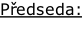 Předseda: