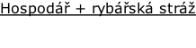 Hospodář + rybářská stráž
